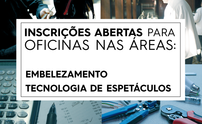 Texto "Inscrições abrtas para oficinais nas áreas de embelezamento e tecnologia de espetáculos