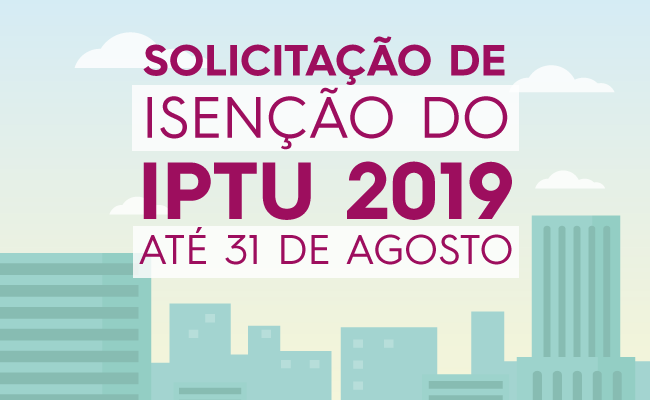 Desenho de prédios com o texto "solicitação de isenção do IPTU 2019 até 31 de agosto"