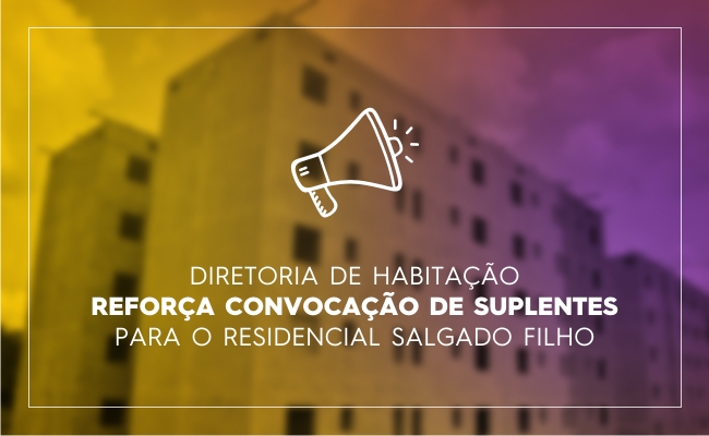 Diretoria de Habitação reforça convocação de suplentes para o Residencial Salgado Filho