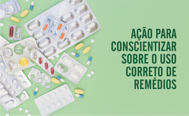 Ao lado de remédios, escrito  ação para conscientizar sobre uso correto de remédios